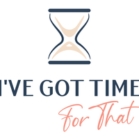 I've Got Time for That